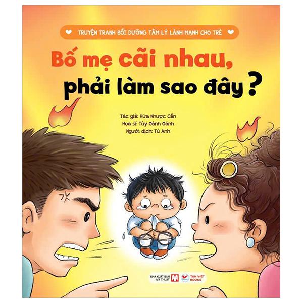 Sách - Truyện Tranh Bồi Dưỡng Tâm Lý Lành Mạnh Cho Trẻ - Bố Mẹ Cãi Nhau, Phải Làm Sao Đây?