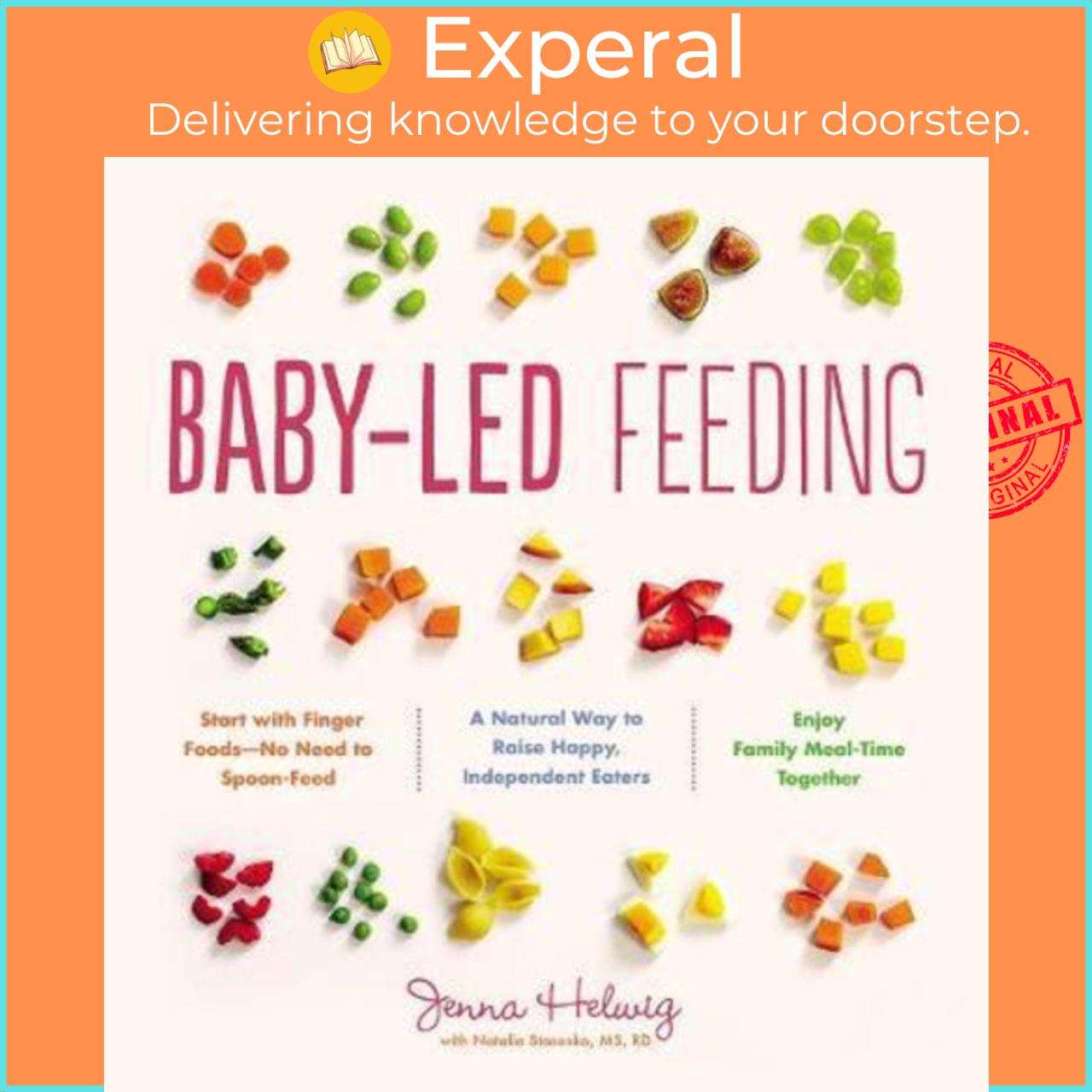 Sách - Baby-Led Feeding : A Natural Way to Raise Happy, Independent Eaters by Jenna Helwig (US edition, paperback)