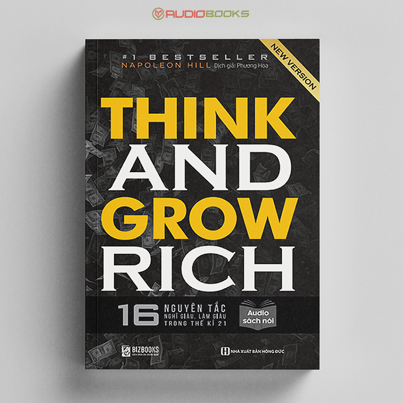 Think And Grow Rich - 16 Nguyên Tắc Nghĩ Giàu, Làm Giàu Trong Thế Kỉ 21