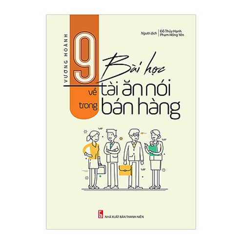 9 Bài Học Về Tài Ăn Nói Trong Bán Hàng