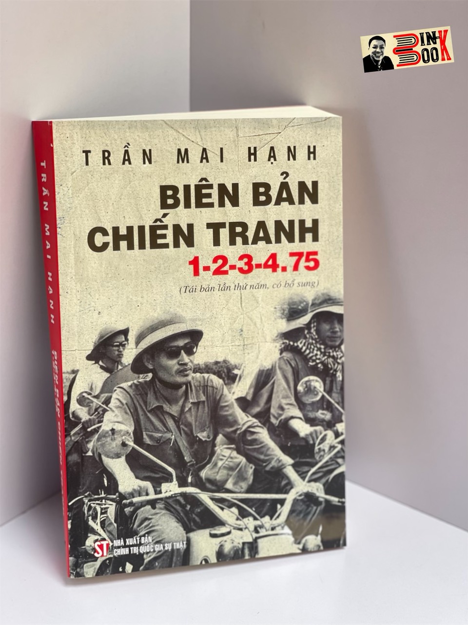 BIÊN BẢN CHIẾN TRANH 1-2-3-4.75 (tái bản lần thứ năm, có bổ sung) – Trần Mai Hạnh – Giải thưởng Hội nhà văn Việt Nam 2014 - NXB CTQG Sự Thật