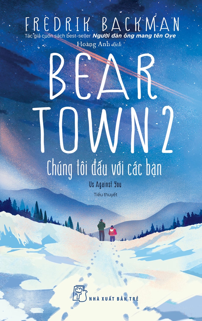 (Combo 3 cuốn) BEARTOWN: THỊ TRẤN NHỎ, GIẤC MƠ LỚN; CHÚNG TÔI ĐẤU VỚI CÁC BẠN; NHỮNG NGƯỜI CHIẾN THẮNG - Fredrik Backman -  Hoàng Anh dịch - NXB Trẻ