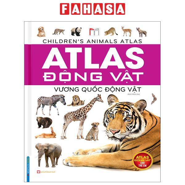 Atlas Động Vật - Vương Quốc Động Vật - Bìa Cứng