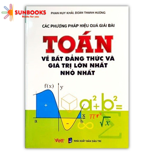 Sách - Các phương pháp hiệu quả giải bài Toán về bất đẳng thức và giá trị lớn nhất nhỏ nhất