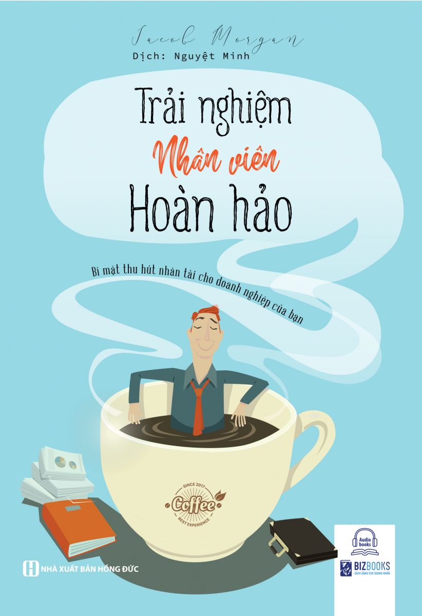 Trải nghiệm nhân viên hoàn hảo: Bí mật thu hút nhân tài cho doanh nghiệp của bạn_ Sách hay mỗi ngày