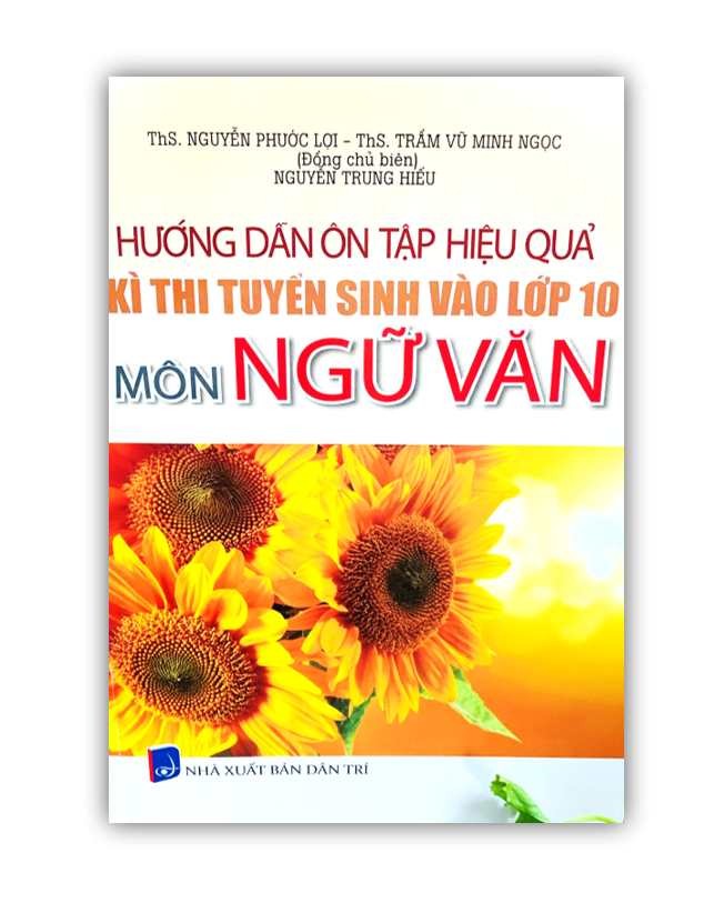 Sách - hướng dẫn ôn tập hiệu quả kì thi tuyển sinh vào lớp 10 môn ngữ văn