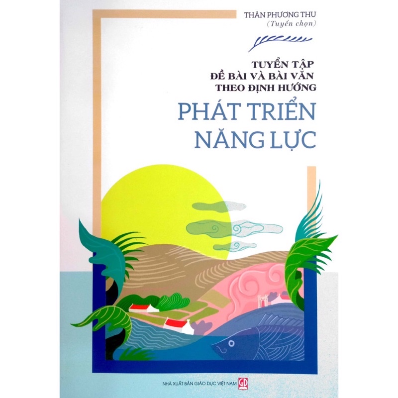 Tuyển Tập Đề Bài Và Bài Văn Theo Định Hướng Phát Triển Năng Lực