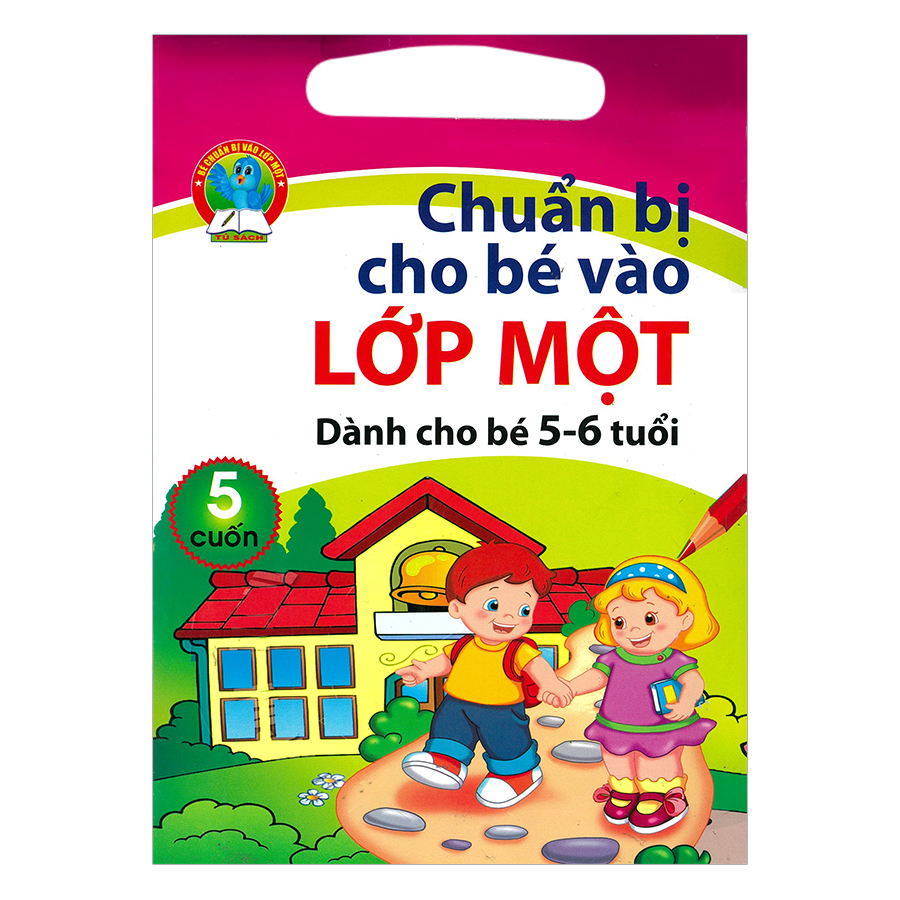 Chuẩn Bị Cho Bé Vào Lớp Một Dành Cho Bé 5 - 6 Tuổi (  5 Cuốn )