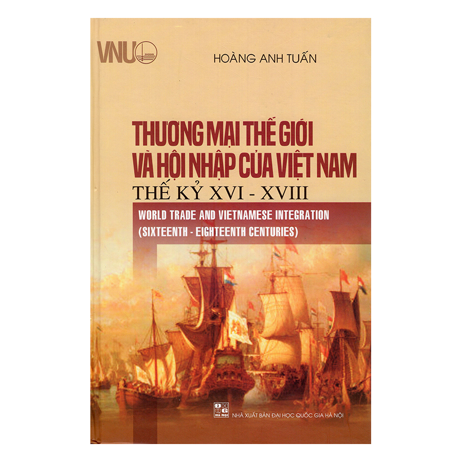 Thương Mại Thế Giới Và Hội Nhập Của Việt Nam Thế Kỷ XVI - XVIII