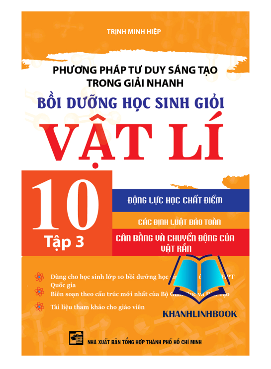 Sách - Phương Pháp Tư Duy Sáng Tạo Trong Giải Nhanh Bồi Dưỡng Học Sinh Giỏi Vật Lí 10 Tập 3