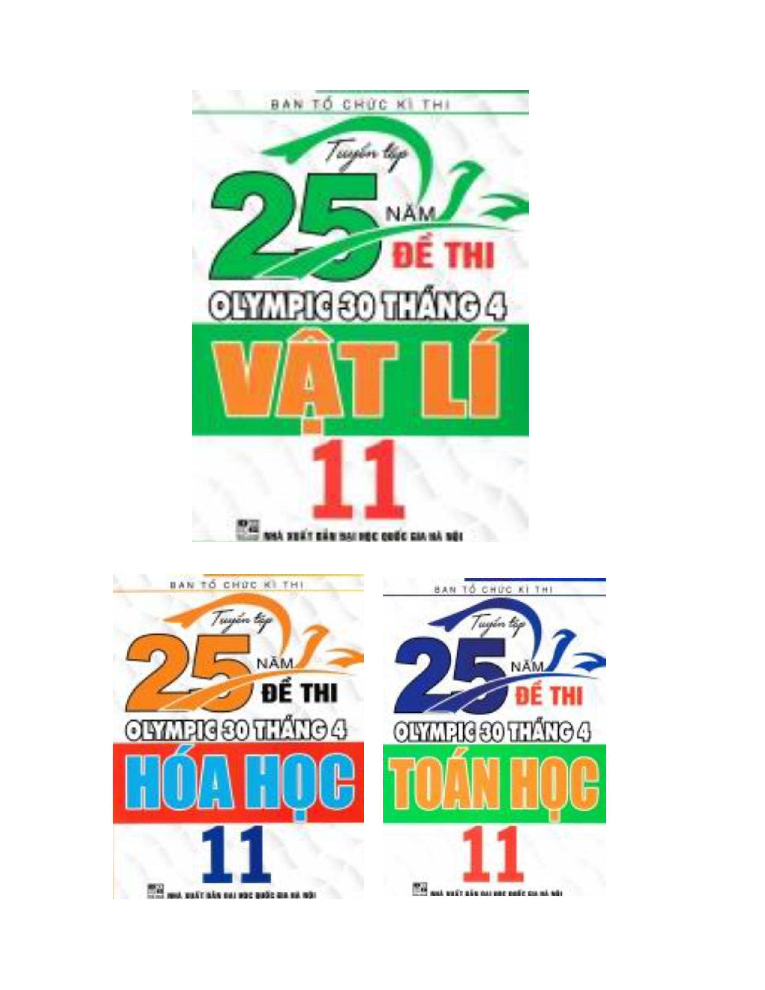TUYỂN TẬP 25 NĂM ĐỀ THI OLYMPIC 30 THÁNG 4 HÓA HỌC 11 + TOÁN HỌC 11 + LÍ 11