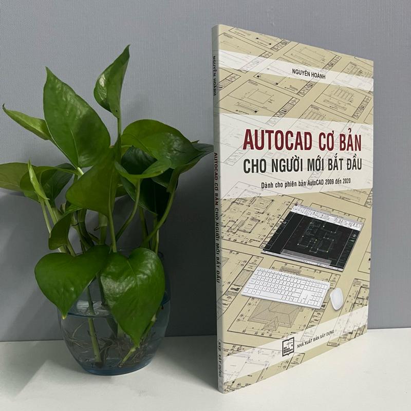 Sách - AUTOCAD Cơ Bản Cho Người Mới Bắt Đầu (Dành Cho Phiên Bản AutoCAD 2009 Đến 2020)