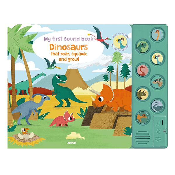 My First Sound Book: Dinosaurs That Roar, Squawk And Growl