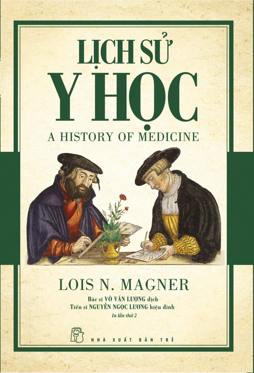 LỊCH SỬ Y HỌC (A History Of Medicine) - Lois N.Magner - Bác sĩ Võ Văn Lượng dịch - (bìa mềm)