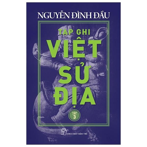 Tạp Ghi Việt Sử Địa (Tập 3)