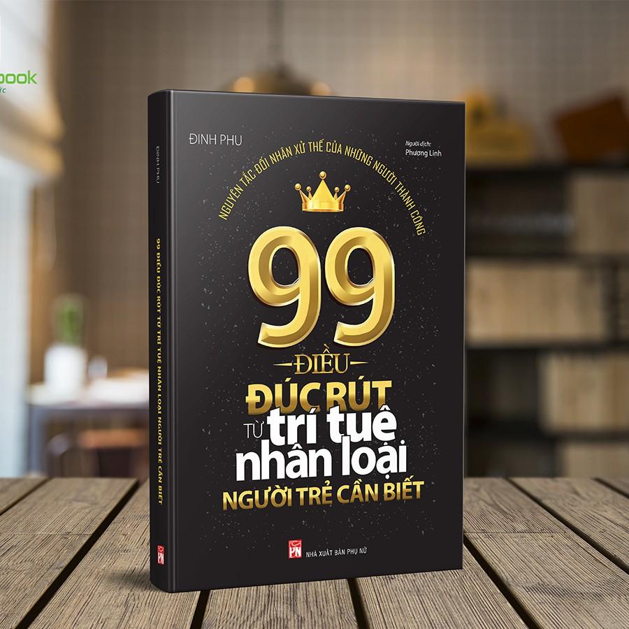 Sách - 99 Điều Đúc Rút Từ Trí Tuệ Nhân Loại Người Trẻ Cần Biết