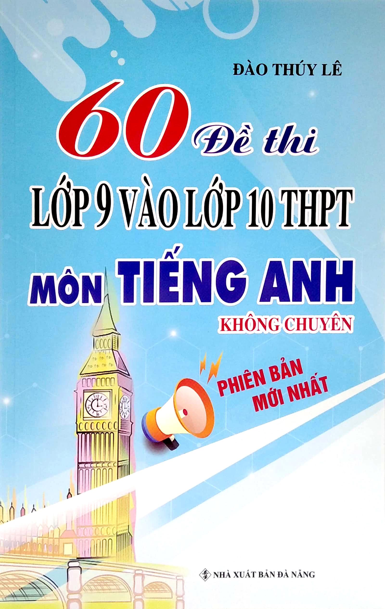 60 Đề Thi Lớp 9 Vào Lớp 10 Thpt Môn Tiếng Anh Không Chuyên (Phiên Bản Mới Nhất)