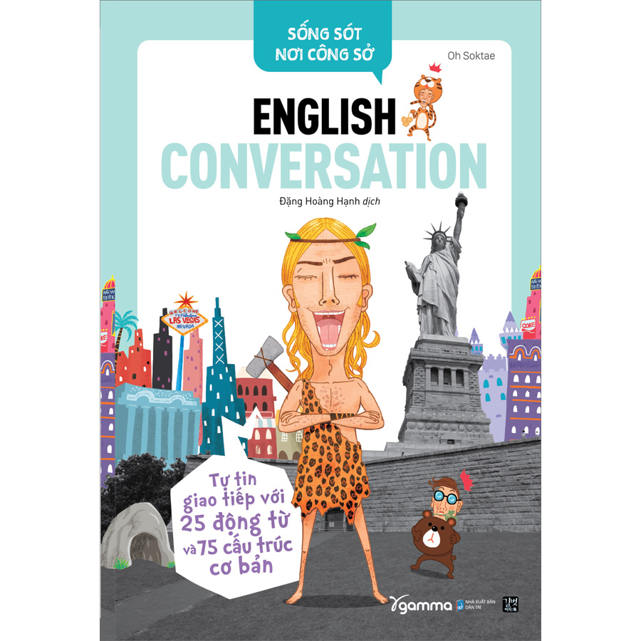 Sống Sót Nơi Công Sở English Conversation - Tự Tin Giao Tiếp Với 25 Động Từ Và 75 Cấu Trúc Cơ Bản