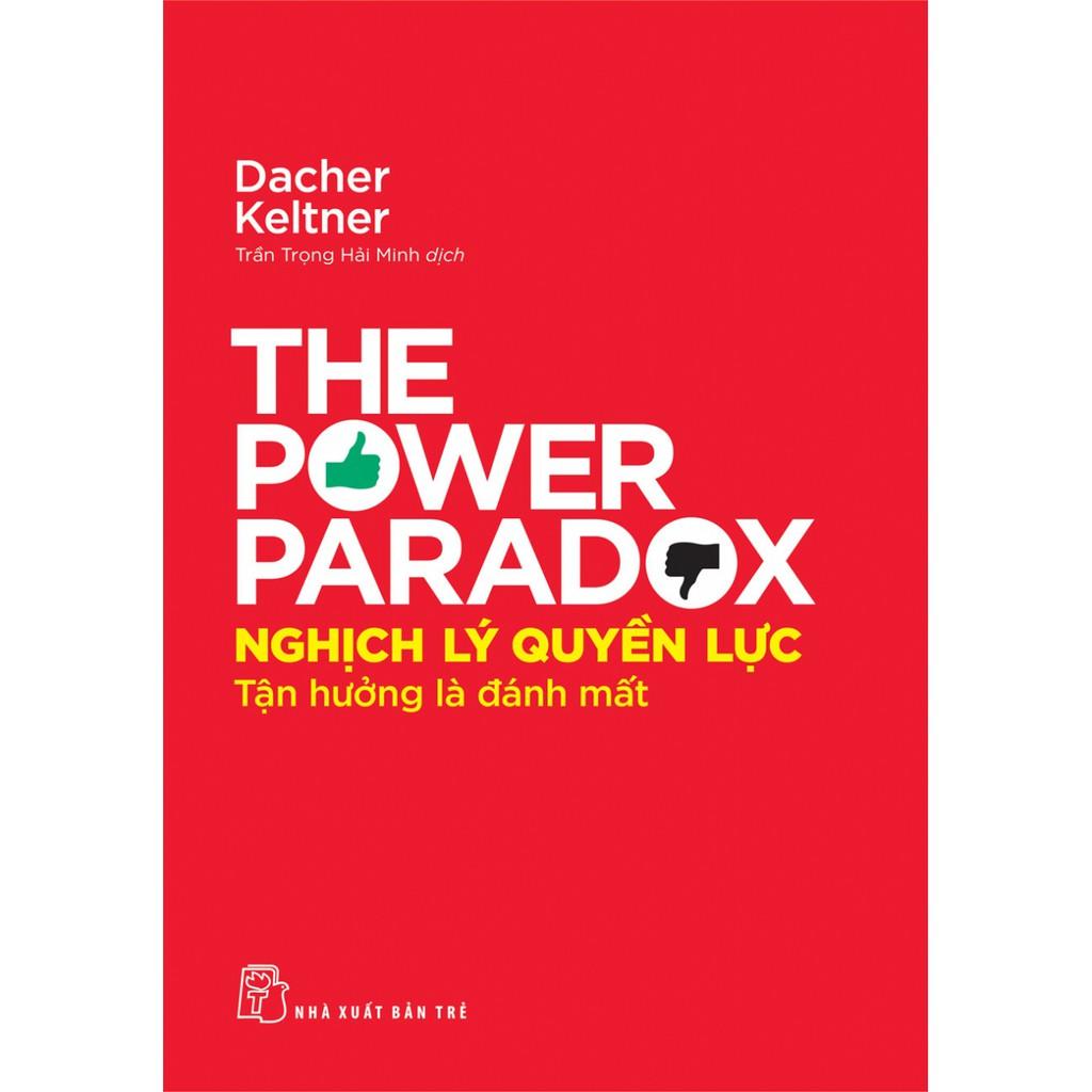 Sách- Nghịch Lý Quyền Lực- Tận Hưởng Là Đánh Mất