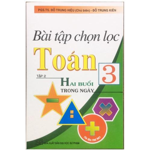 Sách - Bài Tập Chọn Lọc Toán Lớp 3 Tập 2 - Hai Buổi Trong Ngày
