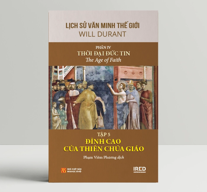 Lịch Sử Văn Minh Thế Giới Phần 4: Thời Đại Đức Tin - Will Durant (bộ 6 tập) - Sách IRED Books