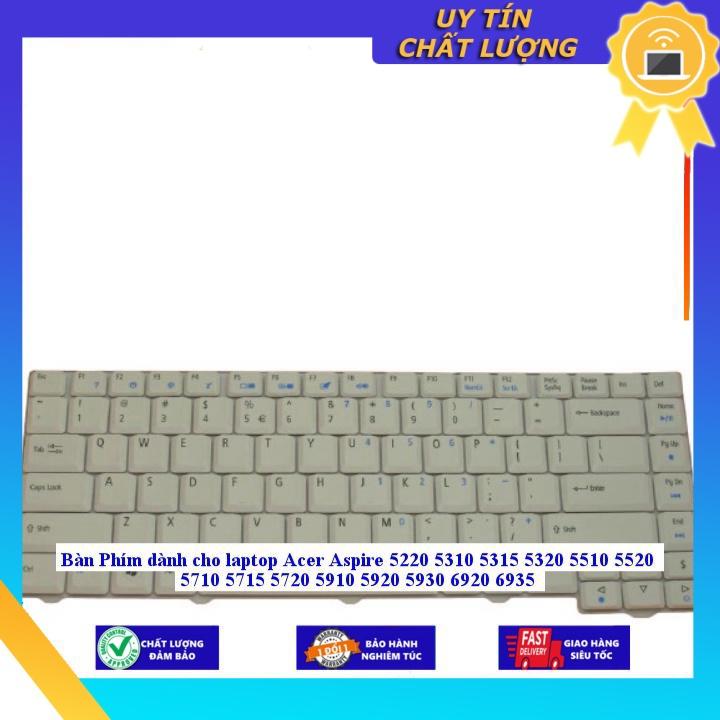 Bàn Phím dùng cho laptop Acer Aspire 5220 5310 5315 5320 5510 5520 5710 5715 5720 5910 5920 5930 6920 6935 - Hàng chính hãng  - MÀU TRẮNG MIKEY1381