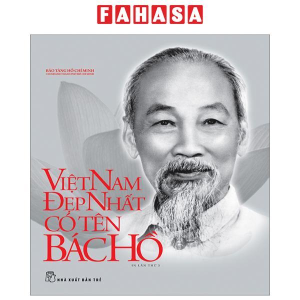 Di Sản Hồ Chí Minh - Việt Nam Đẹp Nhất Có Tên Bác Hồ - Bìa Cứng