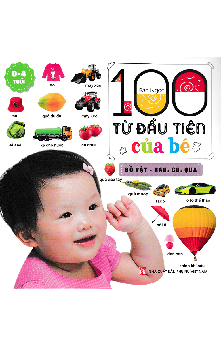 100 Từ Đầu Tiên Của Bé - Đồ Vật - Rau, Củ, Quả - Bìa Cứng (ND) 