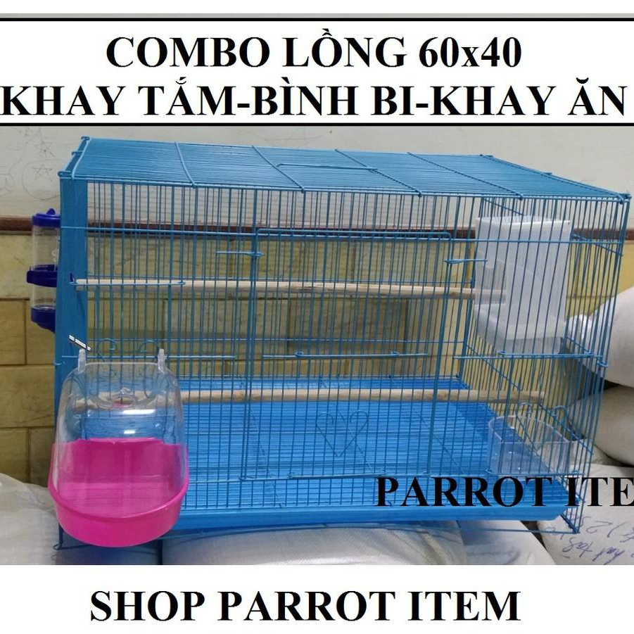 COMBO 1 LỒNG 60x40 + 1 KHAY ĂN NHẬP 1 NGĂN +1 BÌNH BI 250ML + 1 LỒNG TẮM CHO CÁC DÒNG VẸT