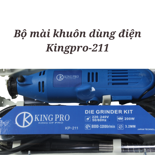 Bộ mài khuôn dùng điện Kingpro-211 Công Suất 200W_Chính hãng