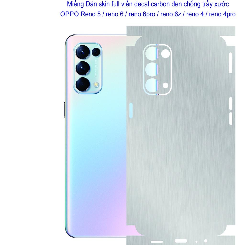 Miếng Dán Skin decal nhôm xước full viền dành cho OPPO Reno 5 / reno 6 / reno 6pro / reno 6z / reno 4 reno 4 pro, chống trầy xước