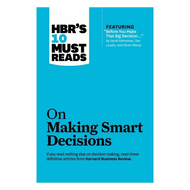Harvard Business Review: 10 Must Reads On Making Smart Decisions