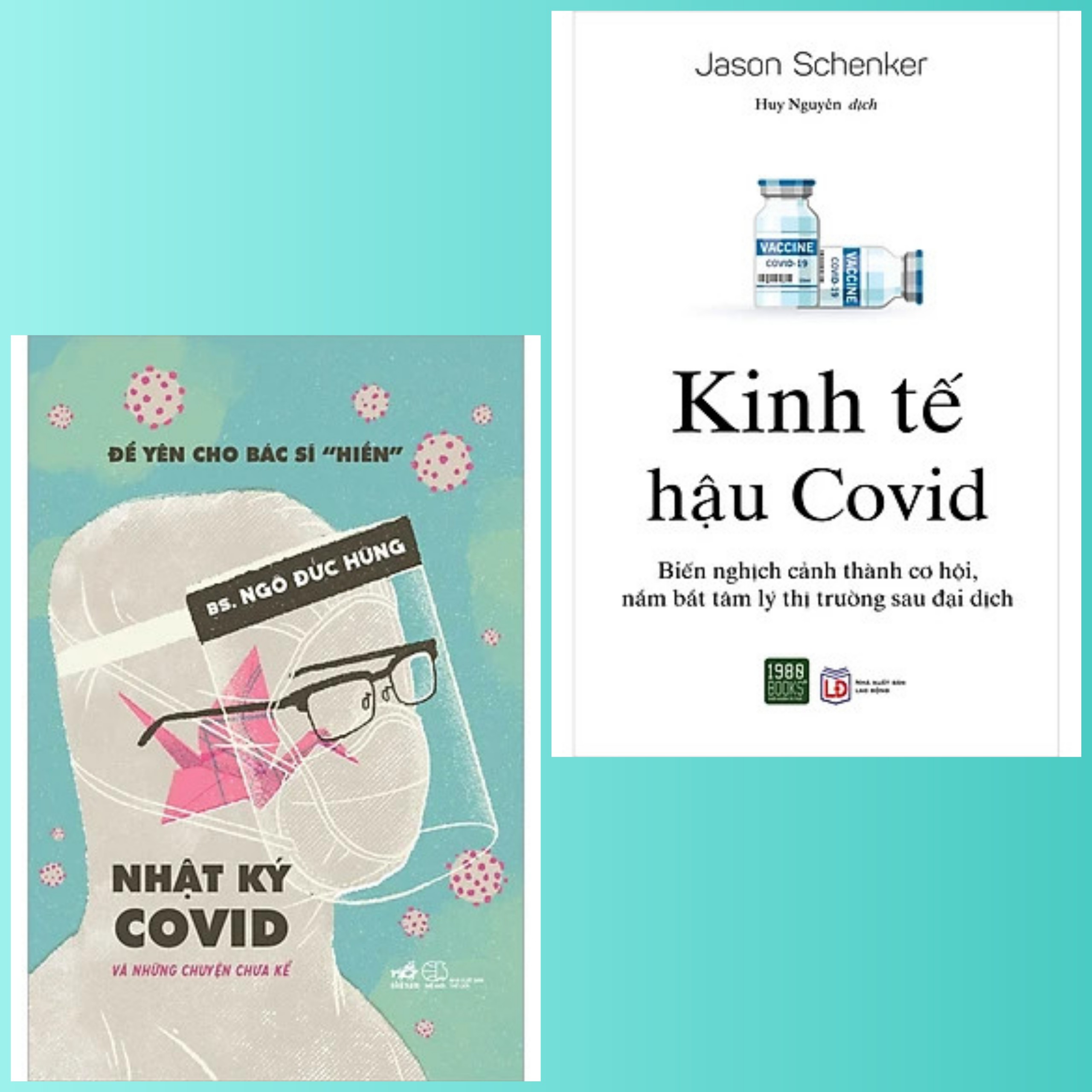 Combo 2Q: Để Yên Cho Bác Sĩ "Hiền" - Nhật Ký Covid + Kinh Tế Hậu Covid - Biến Nghịch Cảnh Thành Cơ Hội, Nắm Bắt Tâm Lý Thị Trường Sau Đại Dịch
