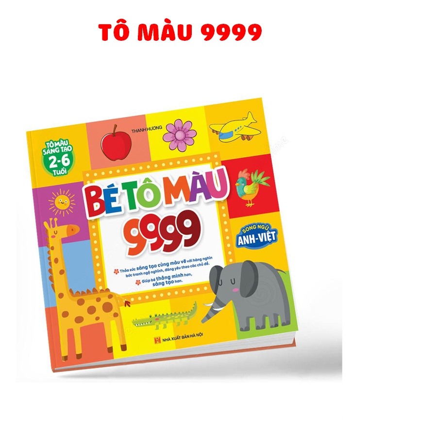 Bé Tô màu 9999 - Song ngữ Anh Việt - Dành cho bé từ 2 đến 6 tuổi