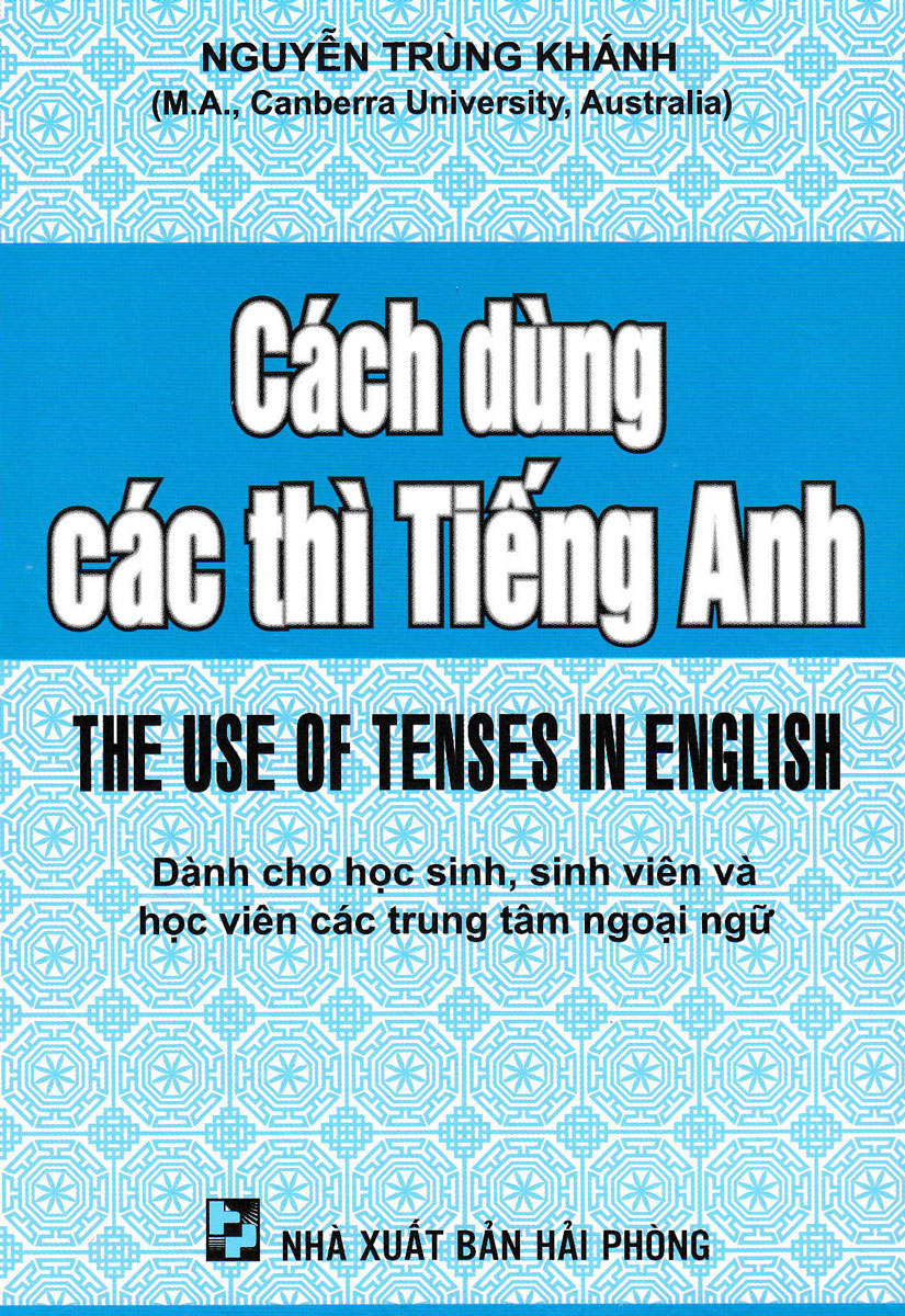 Cách Dùng Các Thì Tiếng Anh (Dành Cho Học Sinh, Sinh Viên Và Học Viên Các Trung Tâm Ngoại Ngữ) - HA