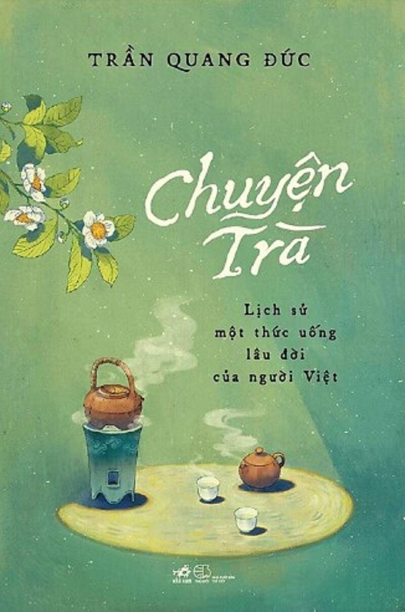 Chuyện Trà - Lịch Sử Một Thức Uống Lâu Đời Của Người Việt - Bìa Cứng Bản giới hạn