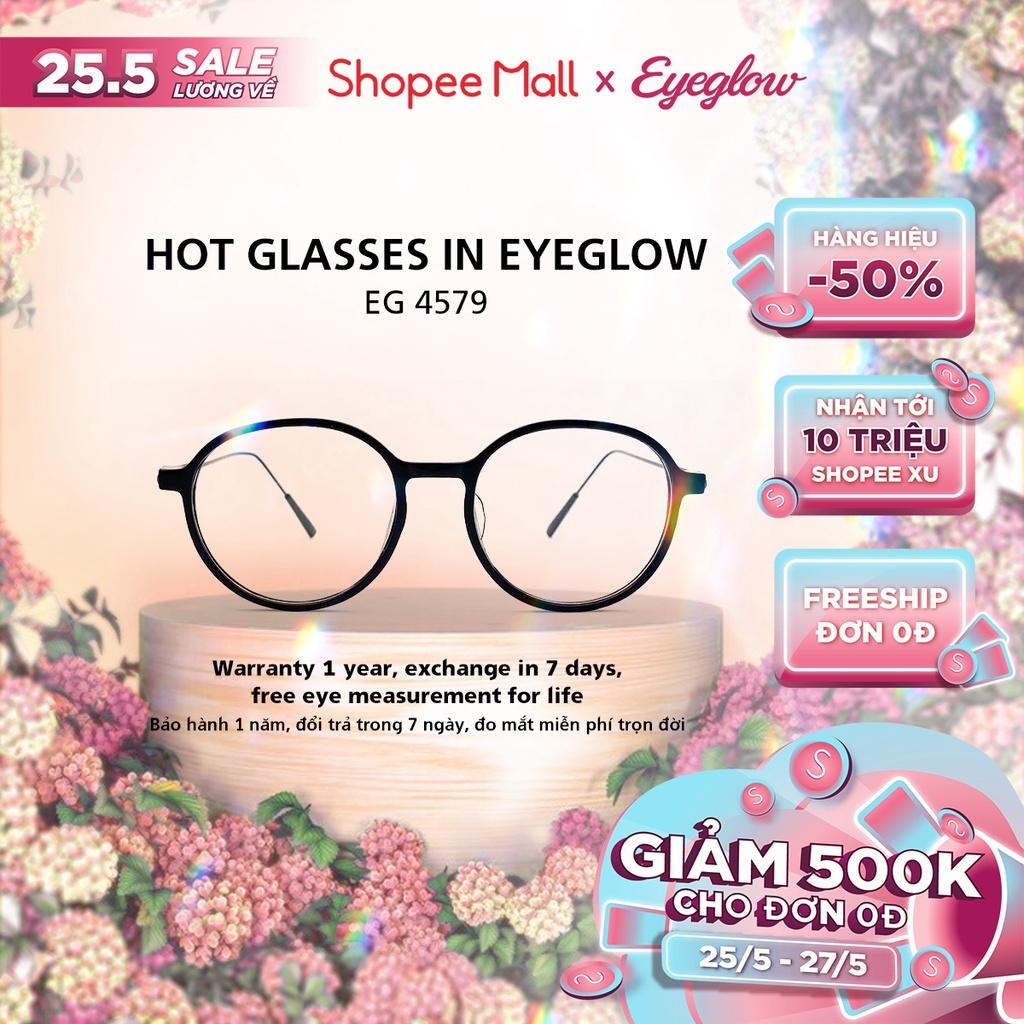 Gọng kính thời trang nữ tròn lắp cận chống bức xạ và ánh sáng xanh giá rẻ EYEGLOW EG4579