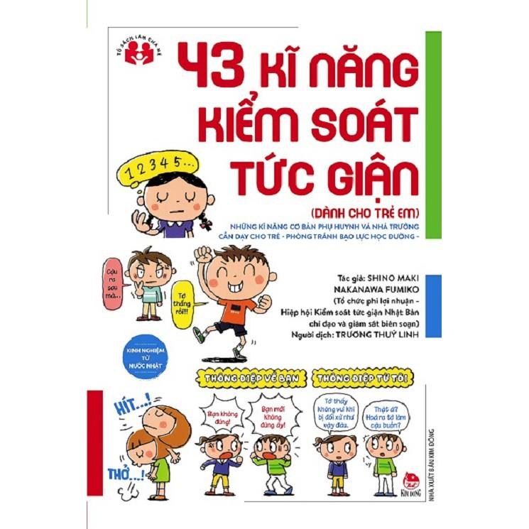 Sách- Kinh nghiệm từ nước Nhật: 42 bí quyết giúp trẻ tự tin và dũng cảm trong quan hệ bạn bè - 43 kỹ năng kiểm soát tức giận - 49 bí quyết giúp trẻ lắng nghe và truyền đat