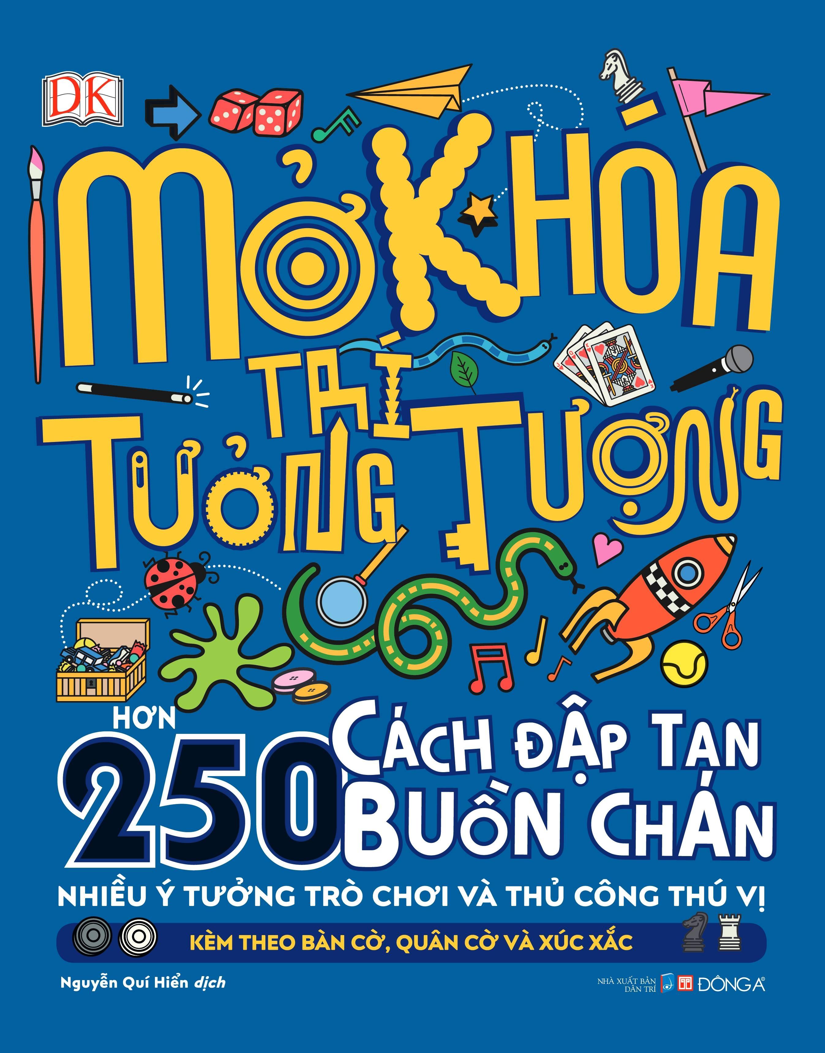 Sách Mở Khoá Trí Tưởng Tượng (Hơn 250 Cách Đập Tan Buồn Chán - Nhiều Ý Tưởng Trò Chơi Và Thủ Công Thú Vị - Kèm Theo Bàn Cờ, Quân Cờ Và Xúc Xắc)(Bìa Cứng)