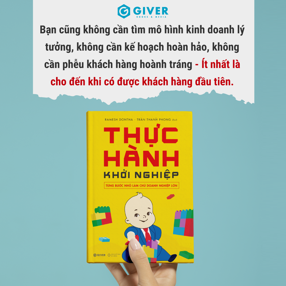 Thực Hành Khởi Nghiệp - Từng Bước Nhỏ Làm Chủ Doanh Nghiệp Lớn