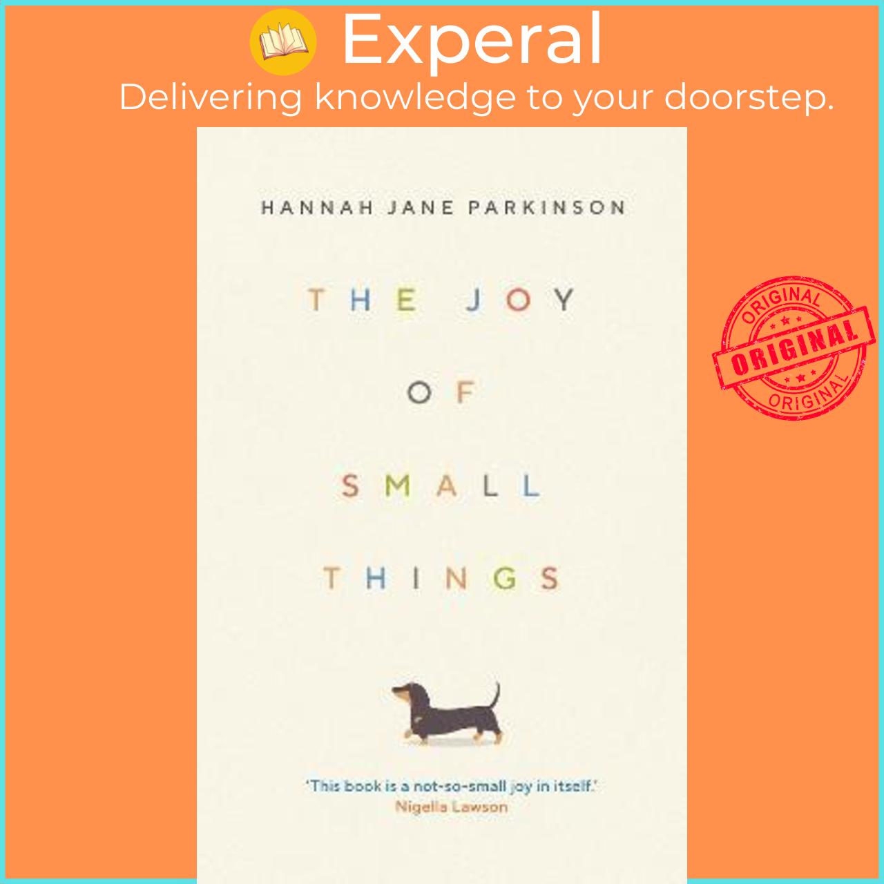 Sách - The Joy of Small Things : 'A not-so-small joy in itself.' Nigell by Hannah Jane Parkinson