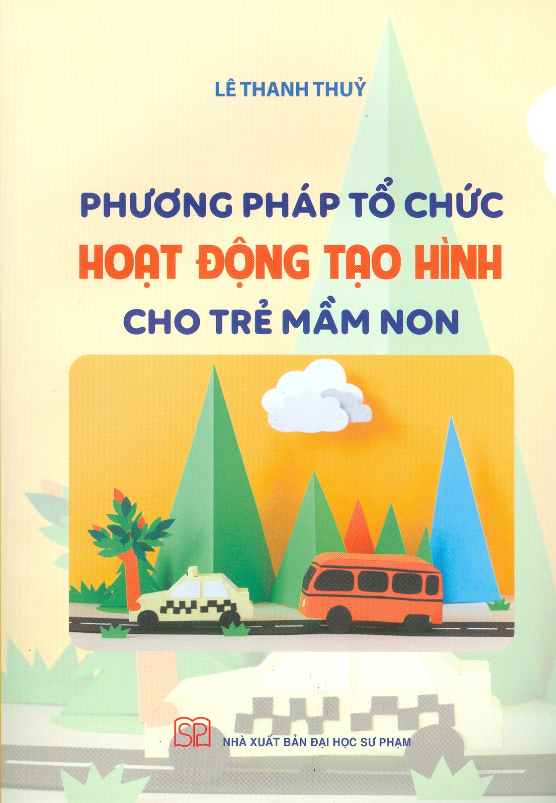 Phương Pháp Tổ Chức Hoạt Động Tạo Hình Cho Trẻ Mầm Non (Tái bản 2023)