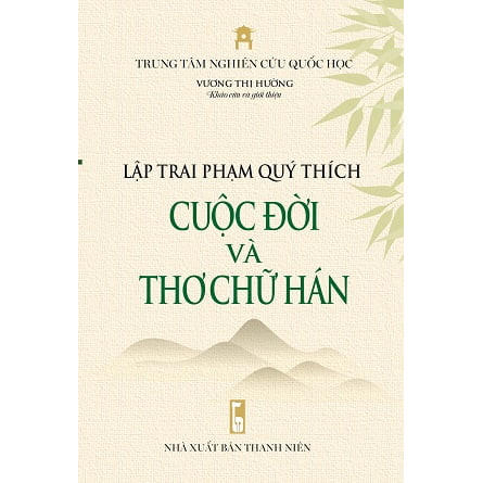 Lập Trai Phạm Quý Thích - Cuộc Đời Và Thơ Chữ Hán