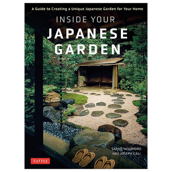 Inside Your Japanese Garden: A Guide To Creating A Unique Japanese Garden For Your Home