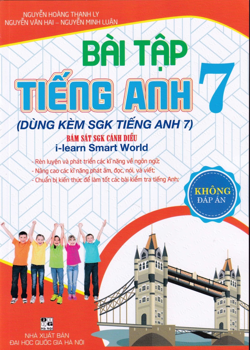 BÀI TẬP TIẾNG ANH 7 DÙNG KÈM SGK TIẾNG ANH 7 - BÁM SÁT SGK CÁNH DIỀU ( I - LEARN SMART WORLD ) - KHÔNG ĐÁP ÁN