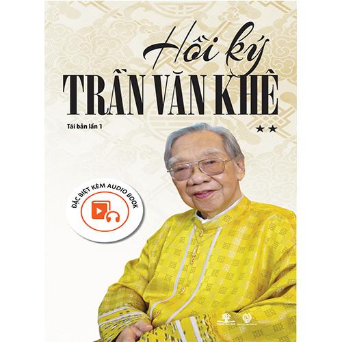 Hồi Ký Trần Văn Khê - Tập 2 (Tái bản - Kèm Audiobook)
