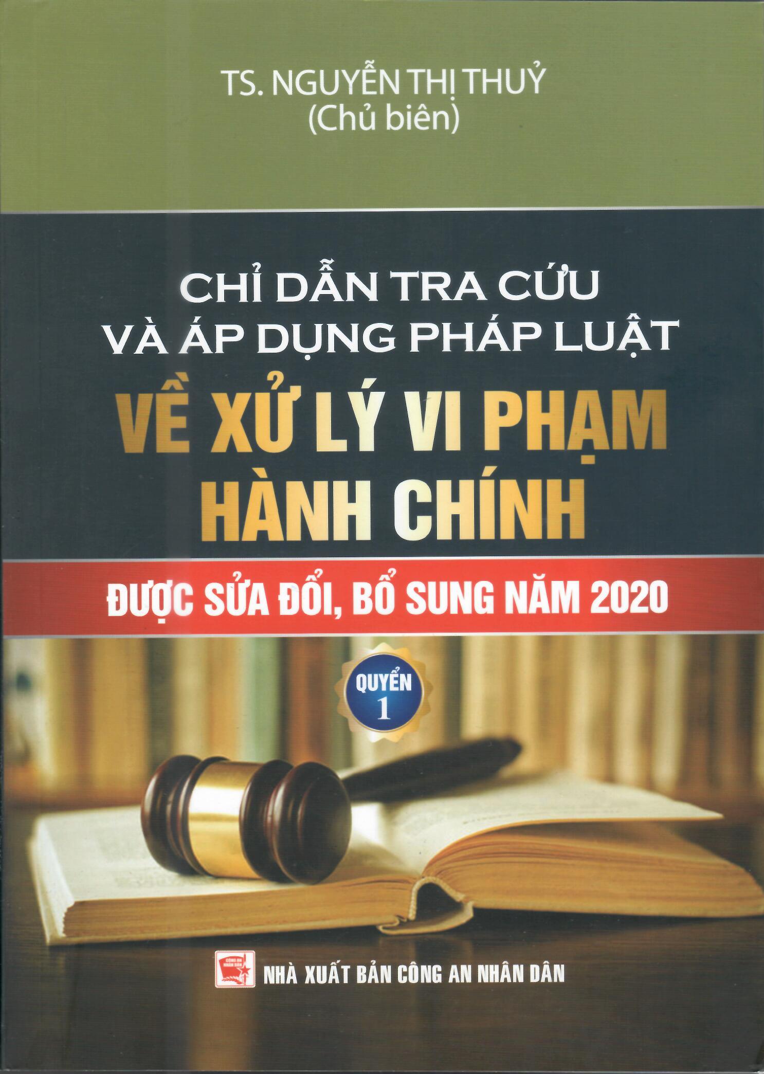 CHỈ DẪN TRA CỨU VÀ ÁP DỤNG PHÁP LUẬT VỀ XỬ PHẠT VI PHẠM HÀNH CHÍNH QUYỂN 1