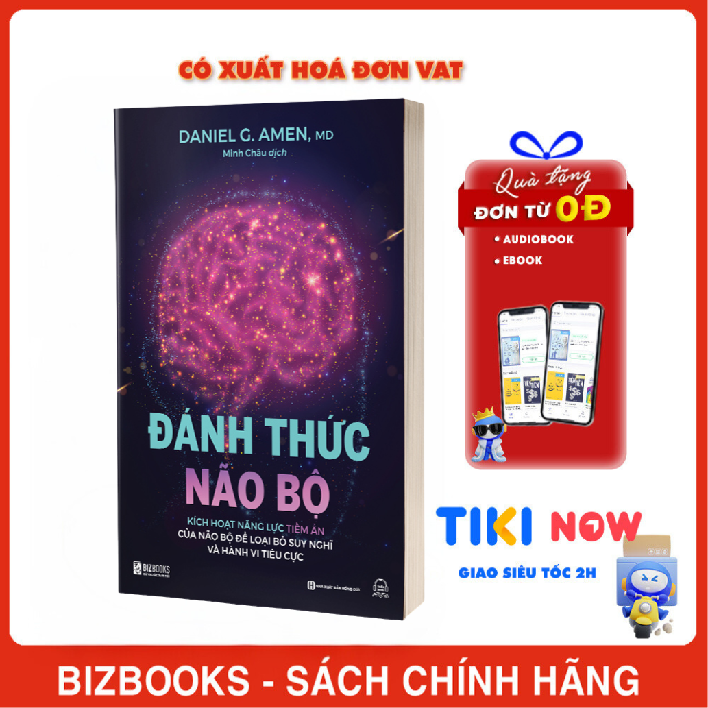Đánh Thức Não Bộ Kích Hoạt Năng Lực Tiềm Ẩn Của Não Bộ Để Loại Bỏ Suy Nghĩ Và Hành Vi Tiêu Cực