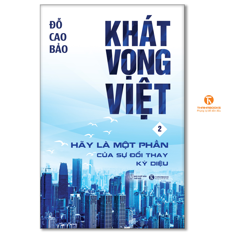 Khát vọng Việt 2: Hãy là một phần của sự đổi thay kỳ diệu - Thái Hà Books
