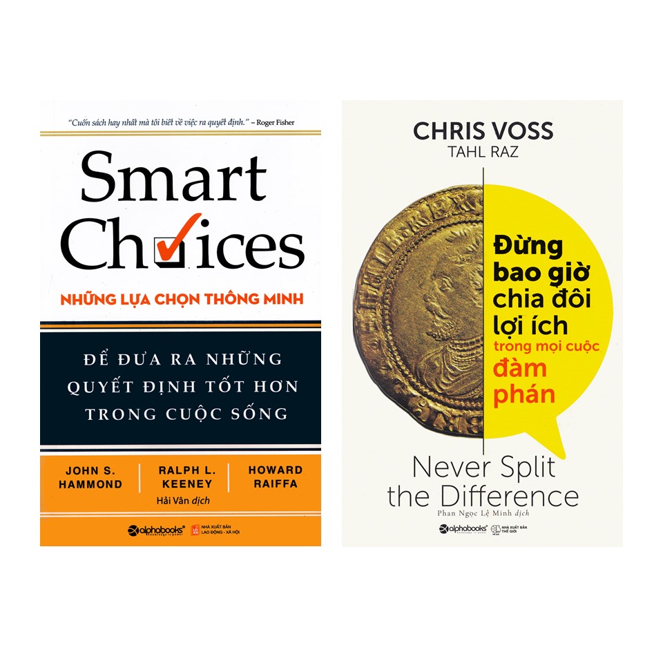 Combo Kỹ Năng Kinh Doanh: Đừng Bao Giờ Chia Đôi Lợi Ích Trong Mọi Cuộc Đàm Phán + Smart Choices - Những Lựa Chọn Thông Minh